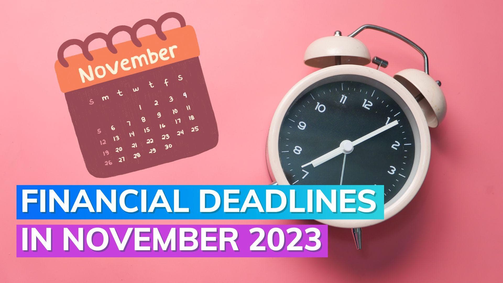 From tax deadlines to special FDs: Key financial dates to remember in November 2023