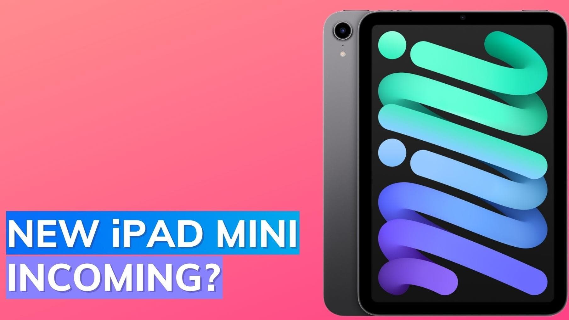 New iPad Mini may launch by end of 2023