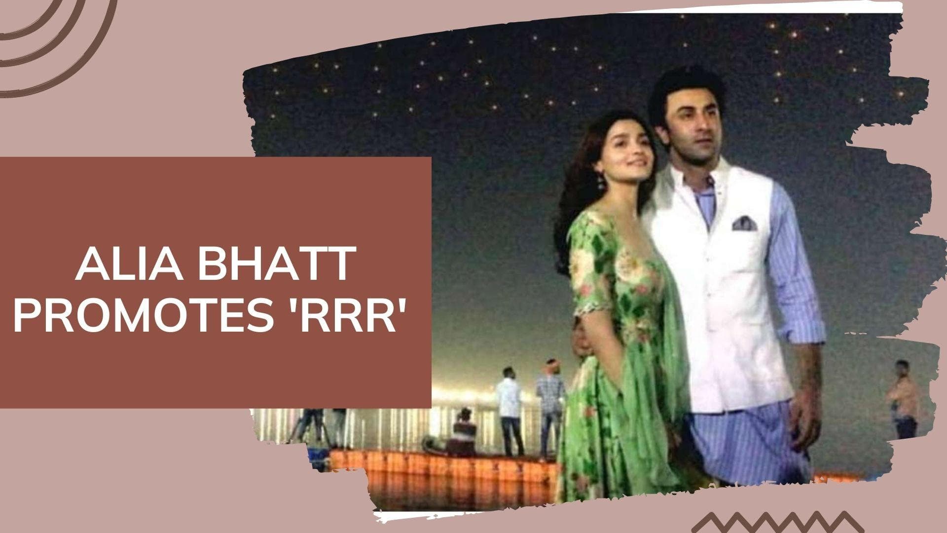Watch! Alia Bhatt promotes 'RRR' while shooting 'Brahmastra' with beau Ranbir Kapoor 