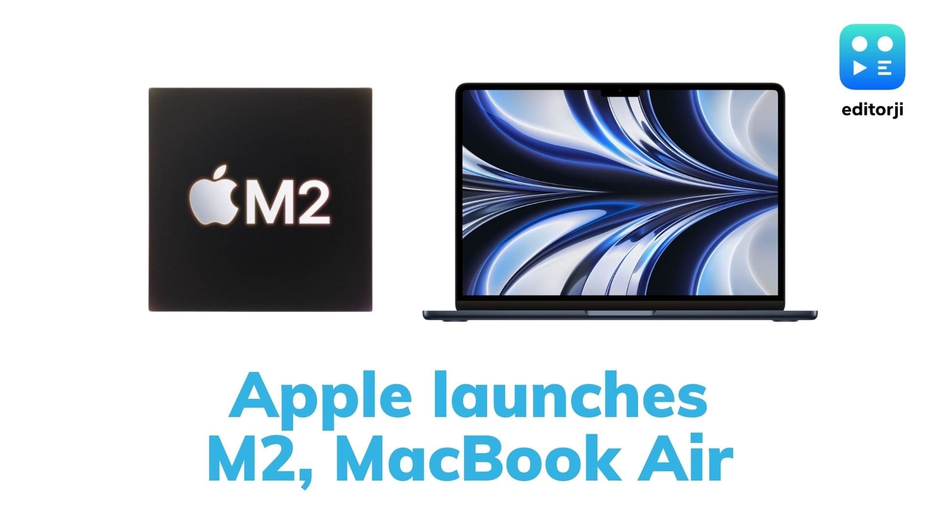 WWDC 22: Apple M2 and new MacBook Air announced