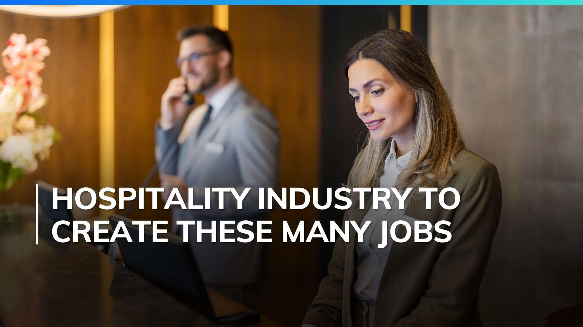 Hospitality industry set to create 1 million jobs amid talent shortage