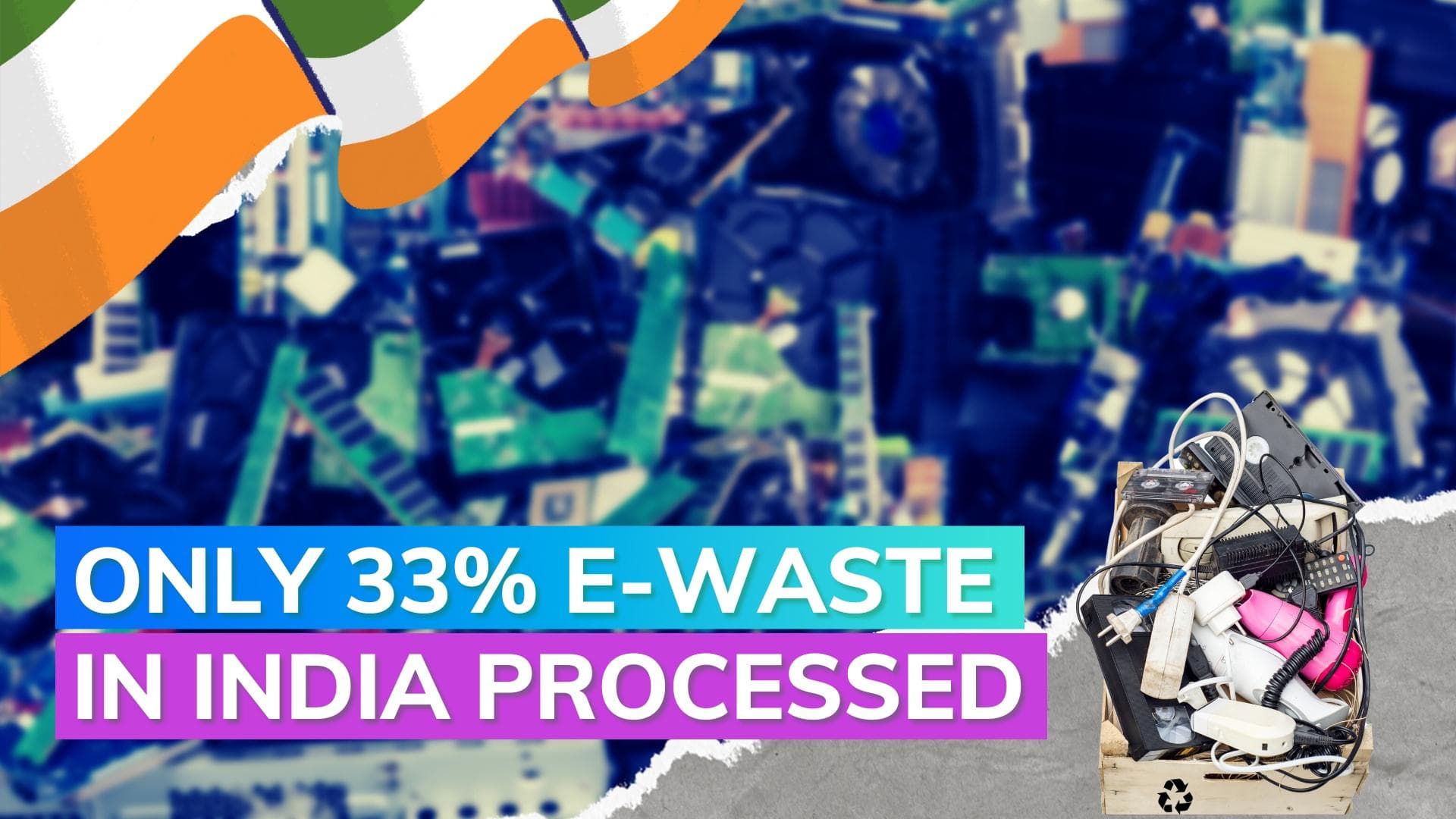 Only 33% of e-waste in India processed in FY22: Report