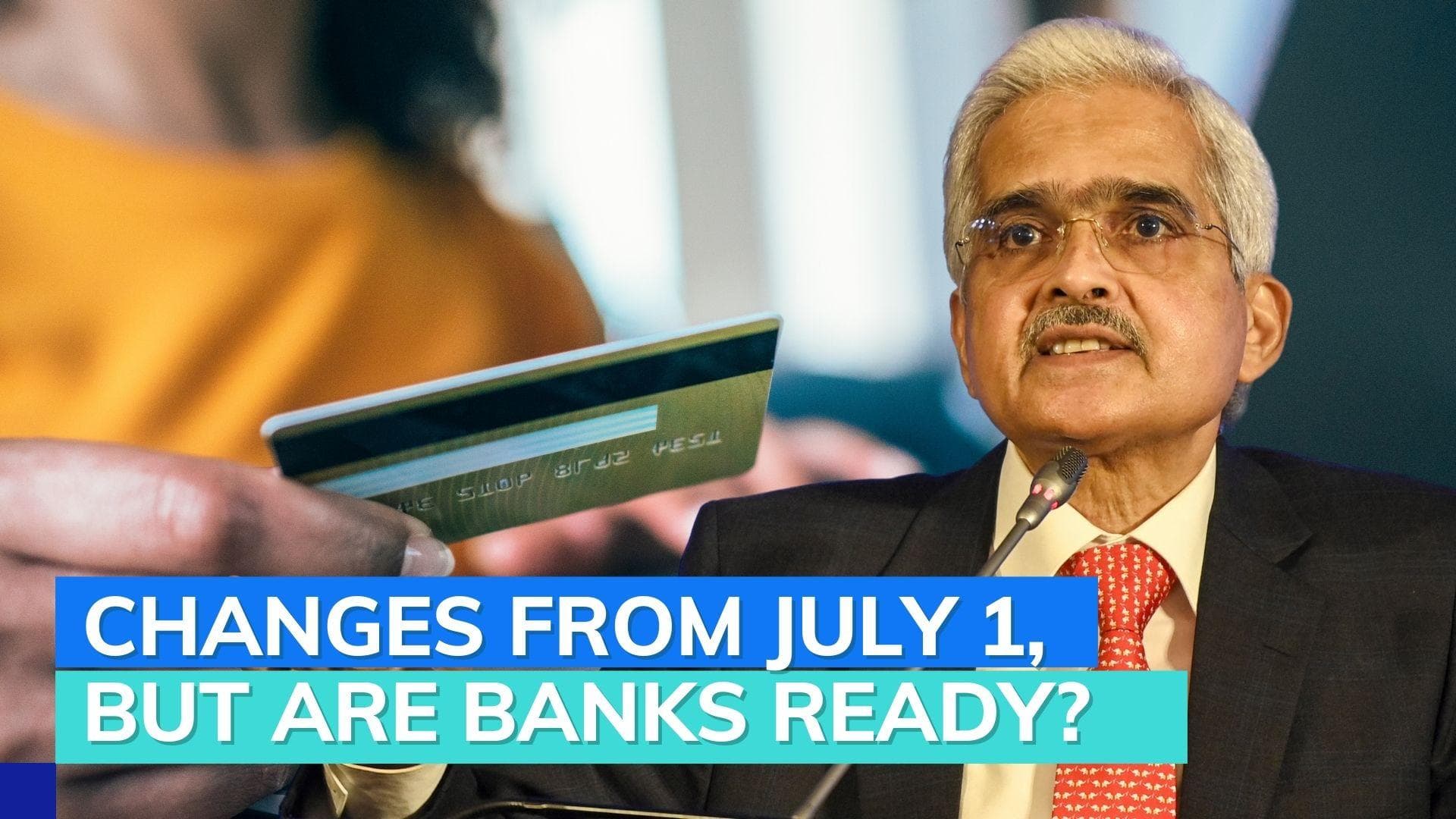 Explained: Big changes from July 1 for your credit card, banks not ready