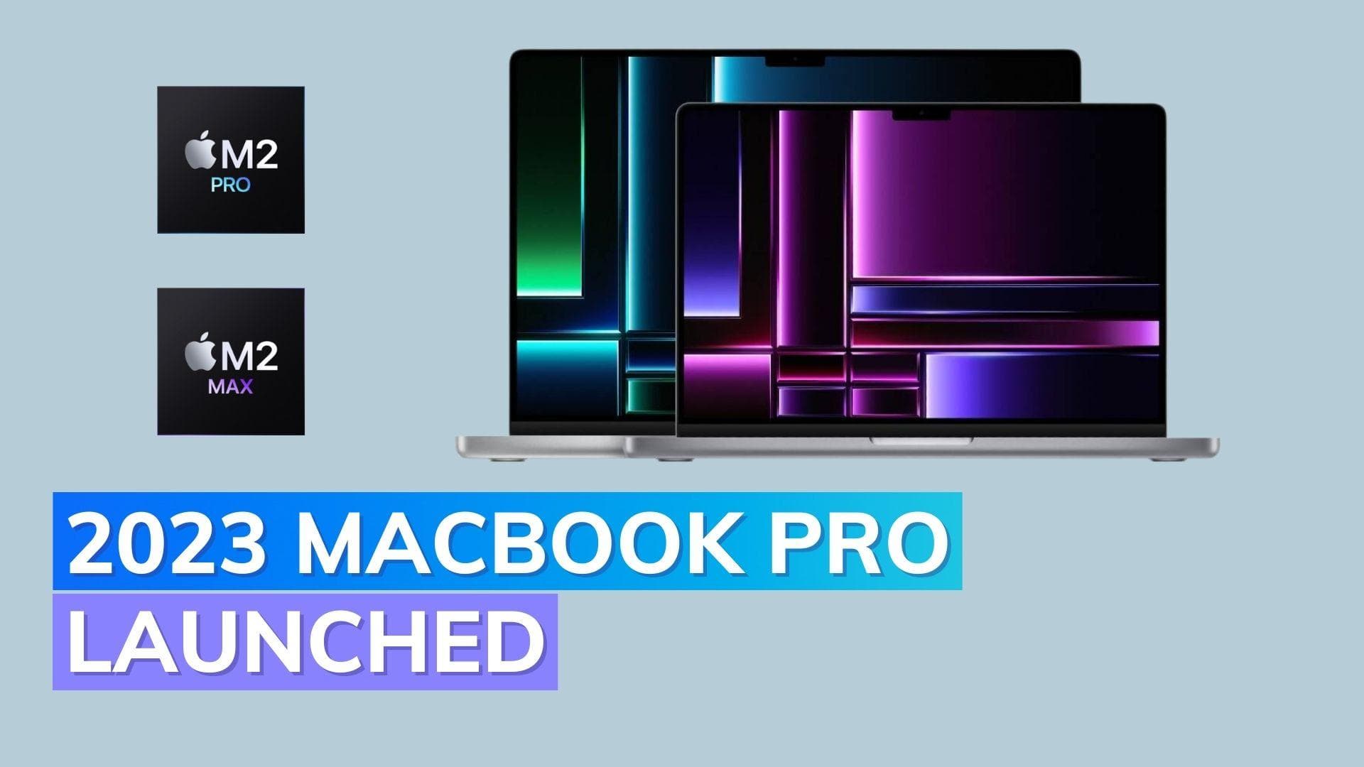 MacBook Pro 2023 with M2 Pro & M2 Max chipsets launched in India