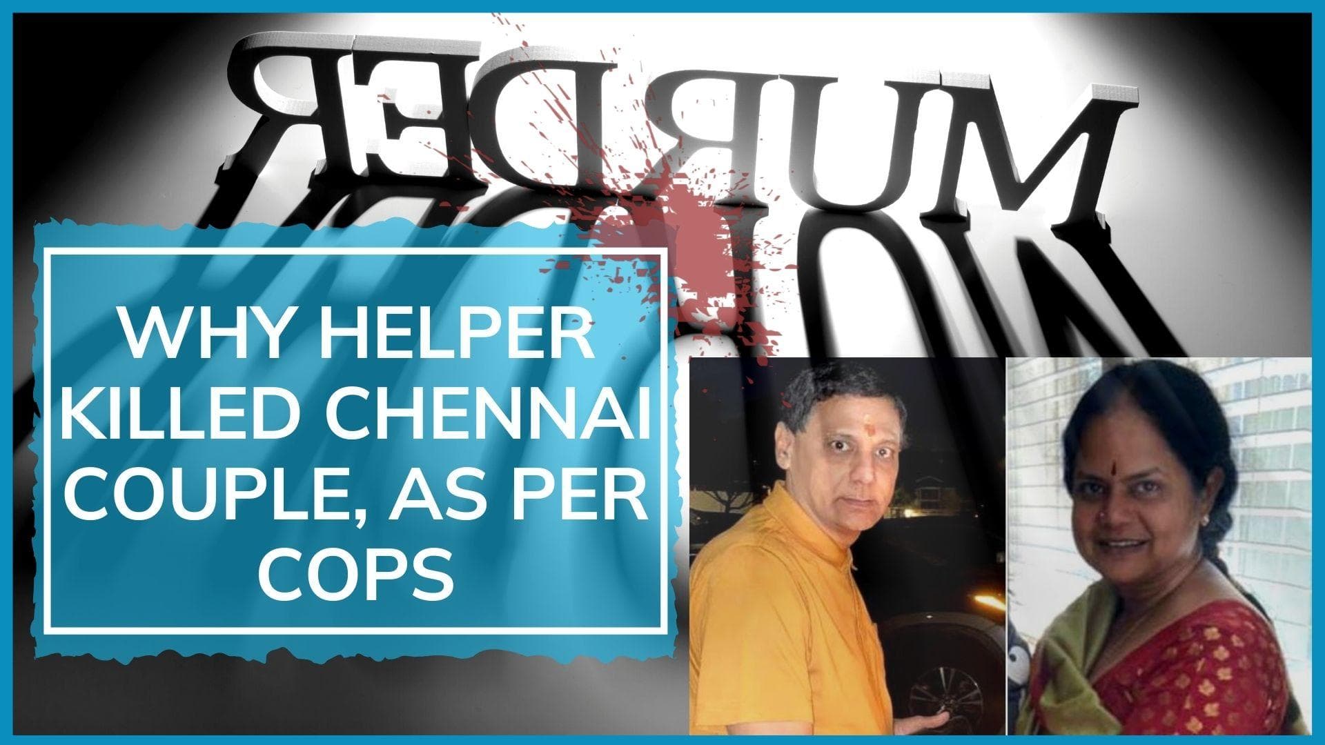 Chennai couple killed by domestic help, 9 kg gold, CCTV recorder taken; held before leaving India: cops