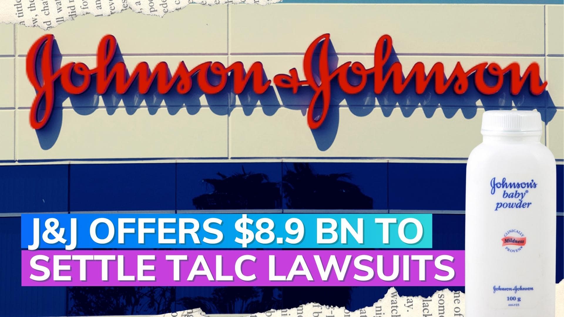 Johnson & Johnson offers $8.9 billion to settle talcum powder lawsuits