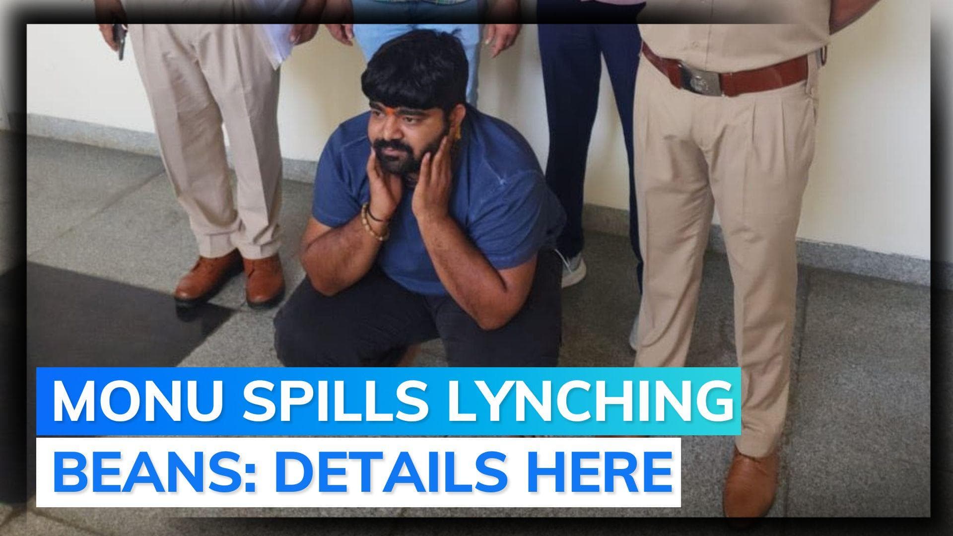 Monu Manesar's interrogation reveals cow vigilantes had details of Bhiwani victims week before murder