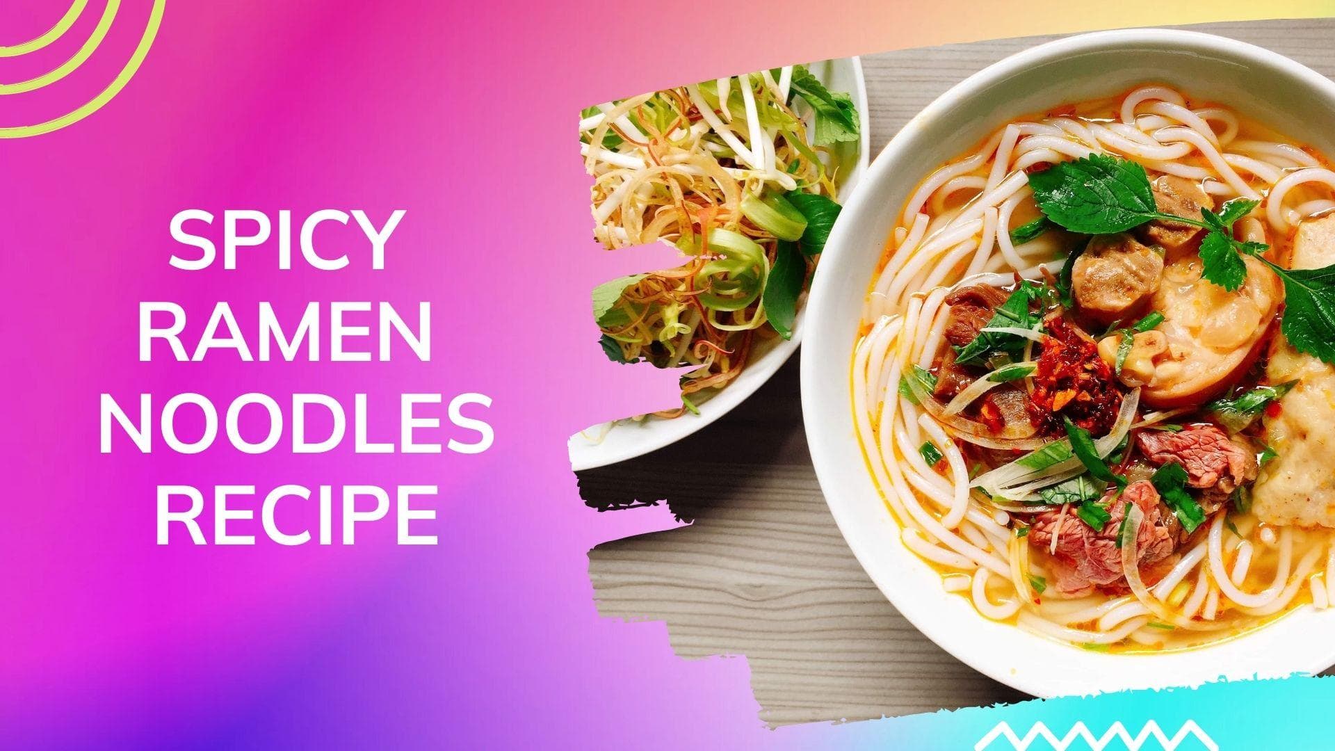 Quick recipe to make Spicy Ramen Noodles at home 