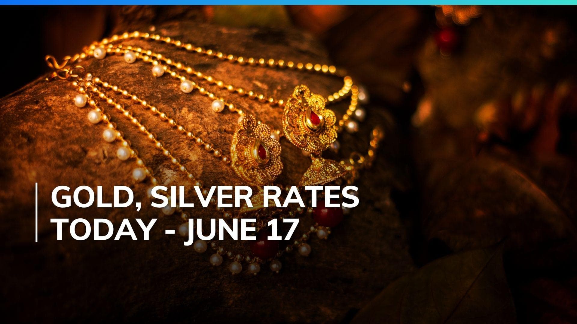 Gold, Silver Price Today June 17, 2024: Check Latest Rates in Mumbai, Delhi, Chennai, Bengaluru