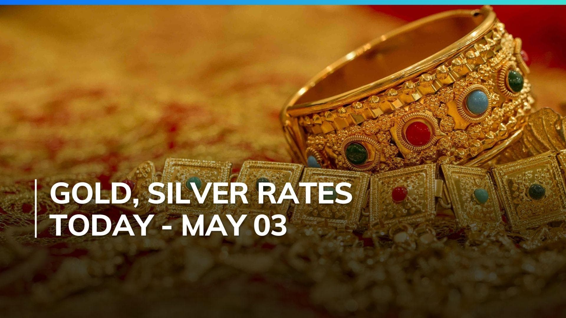 Gold, Silver Price Today May 03, 2024: Check Latest Rates in Mumbai, Delhi, Chennai, Bengaluru