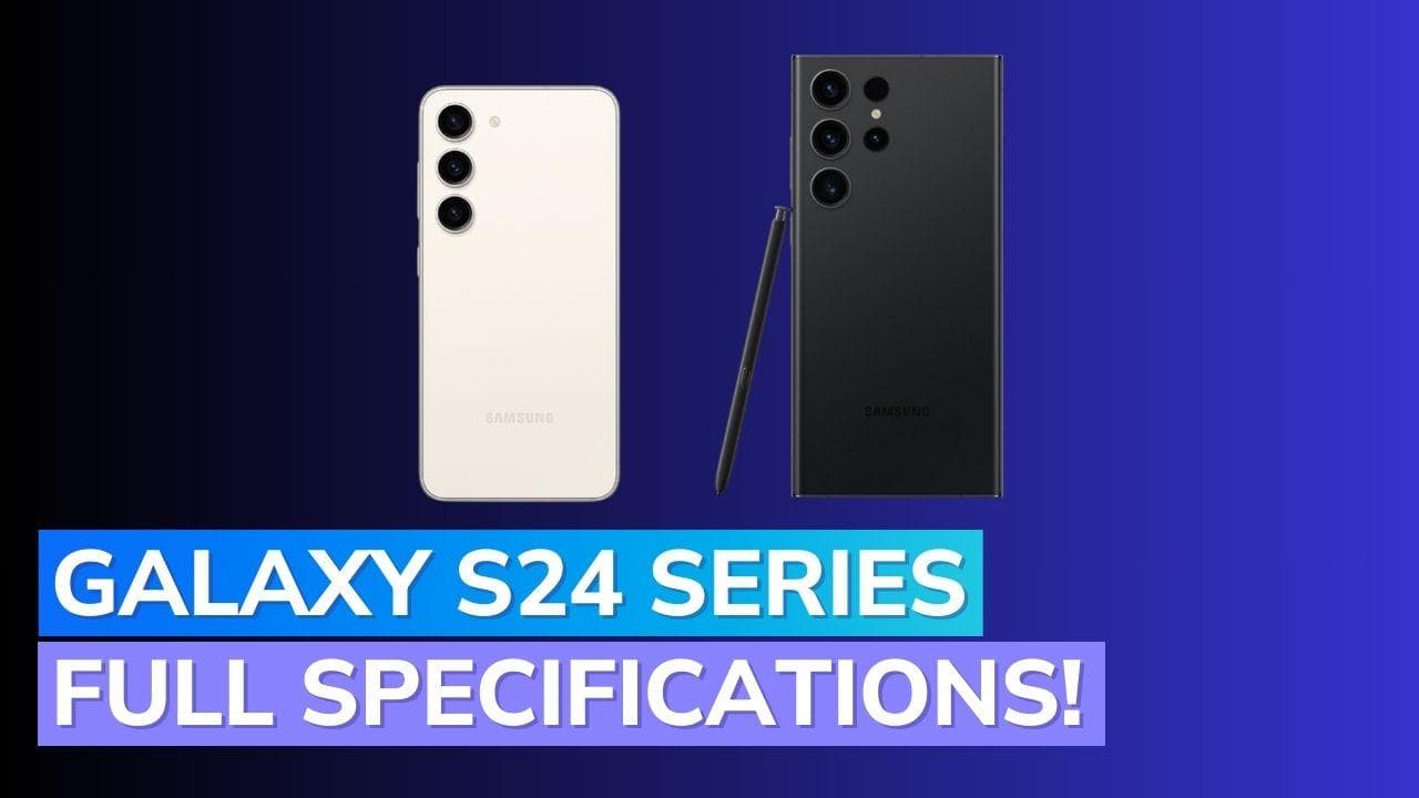 Big leak! Galaxy S24, S24 Plus, S24 Ultra full specs revealed before January 18 launch