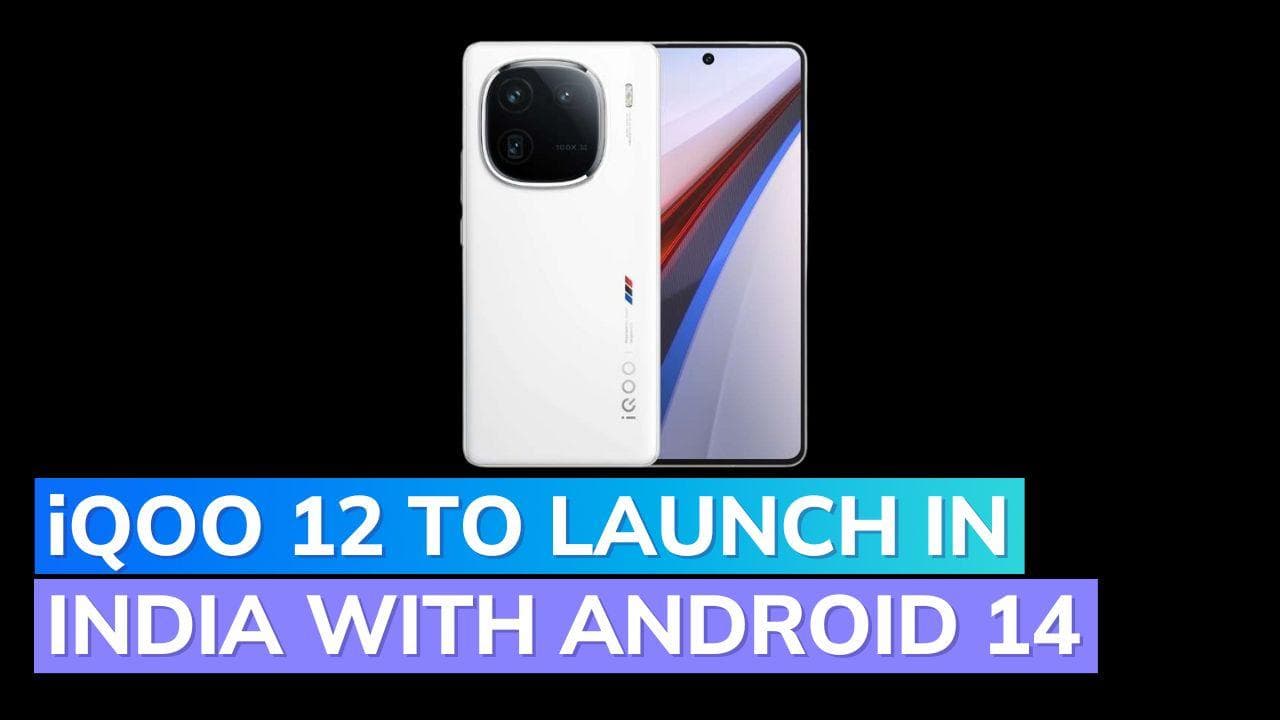 iQOO 12 to launch with Android 14, Snapdragon 8 Gen 3 chipset in India