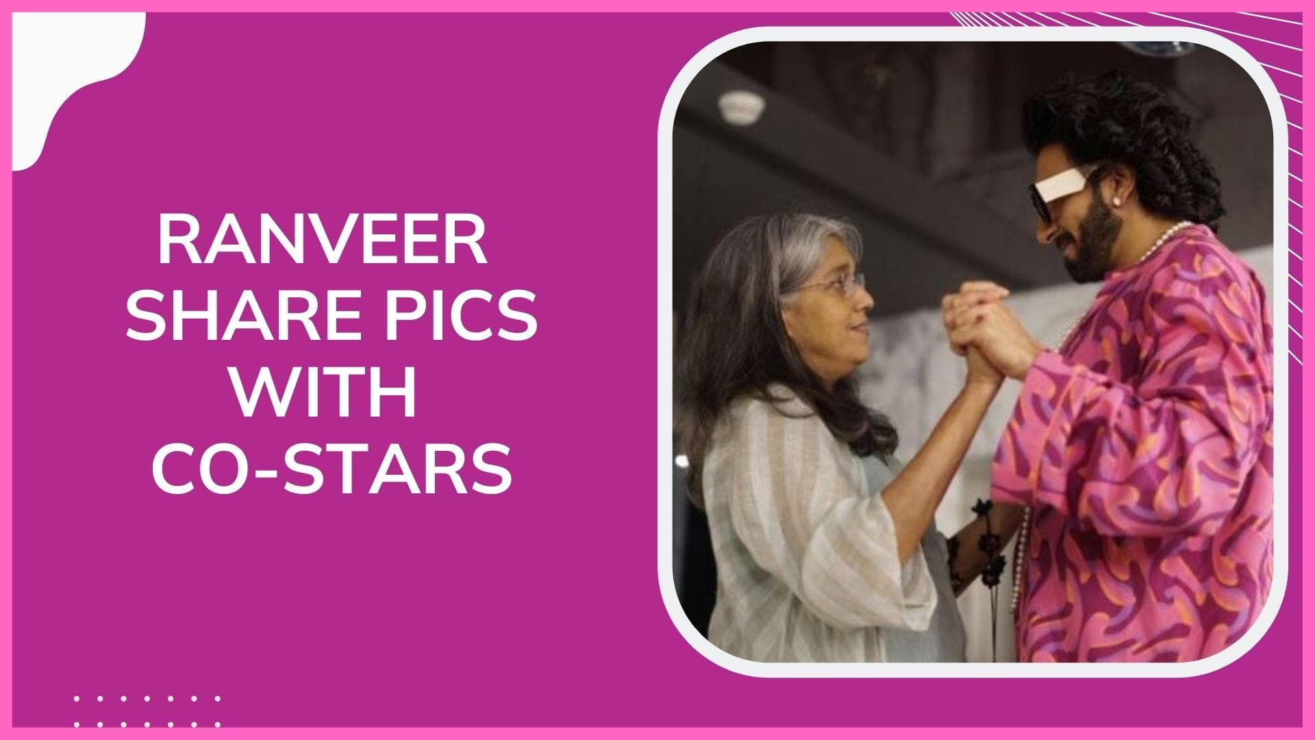 Ranveer Singh shares pictures with 'Jayeshbhai Jordaar' co-stars Ratna Pathak Shah, Boman Irani 