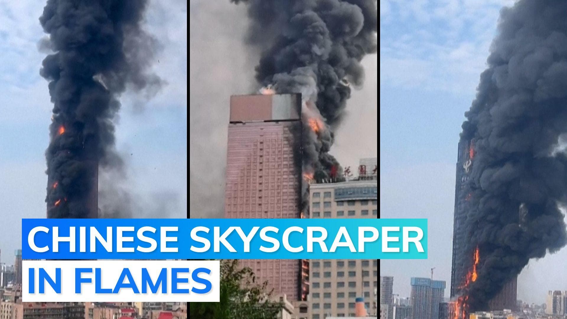 Watch: Chinese skyscraper engulfed by a massive fire 