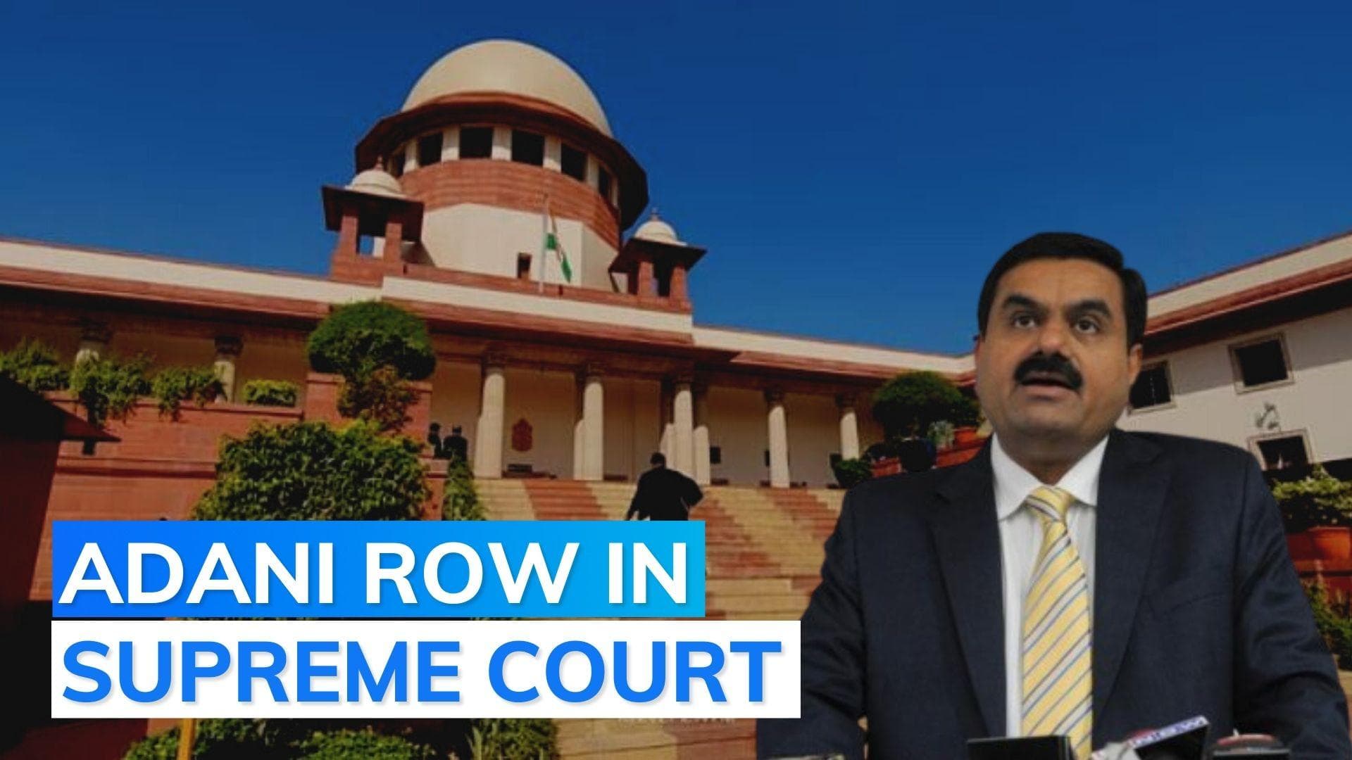 Supreme Court seeks views of govt, SEBI on Hindenburg report on Adani firms