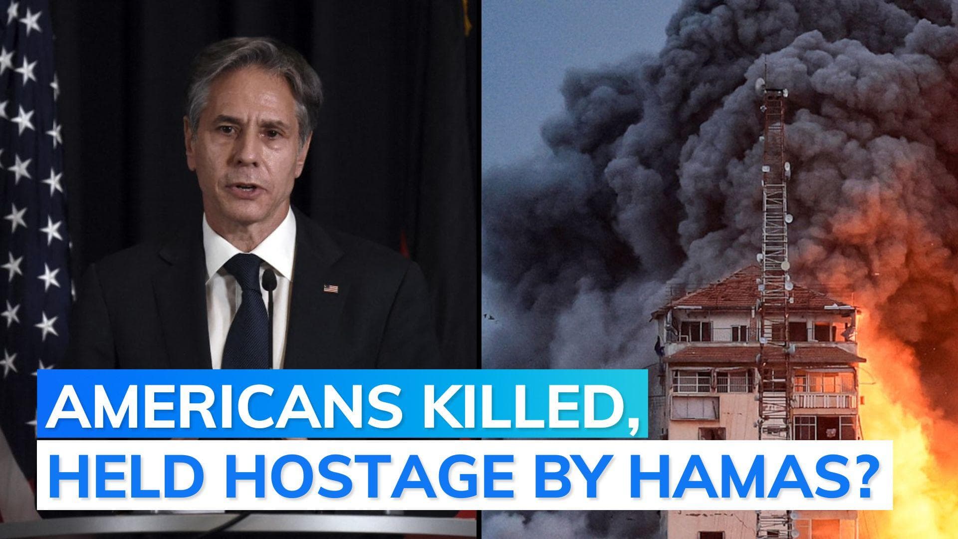 Several Americans could be among those killed in Hamas attack, says Antony Blinken