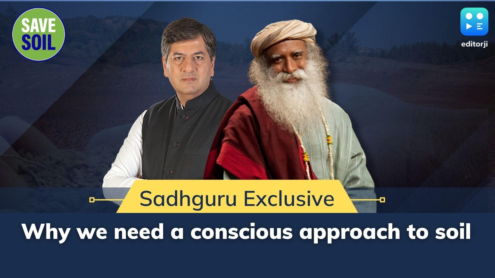 Sadhguru explains why we need a conscious approach to soil: Editorji Exclusive