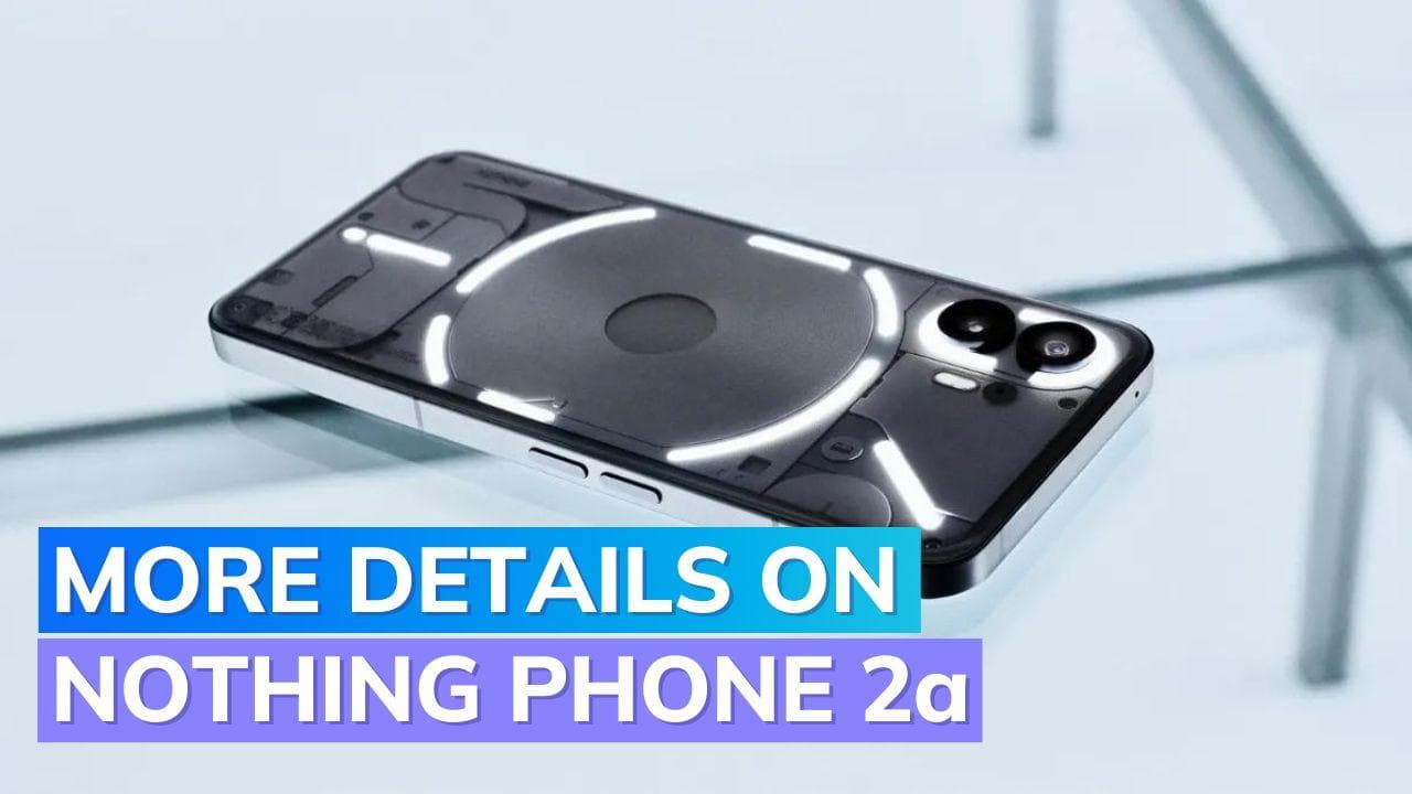 Nothing Phone 2a launch timeline, specifications leaked online