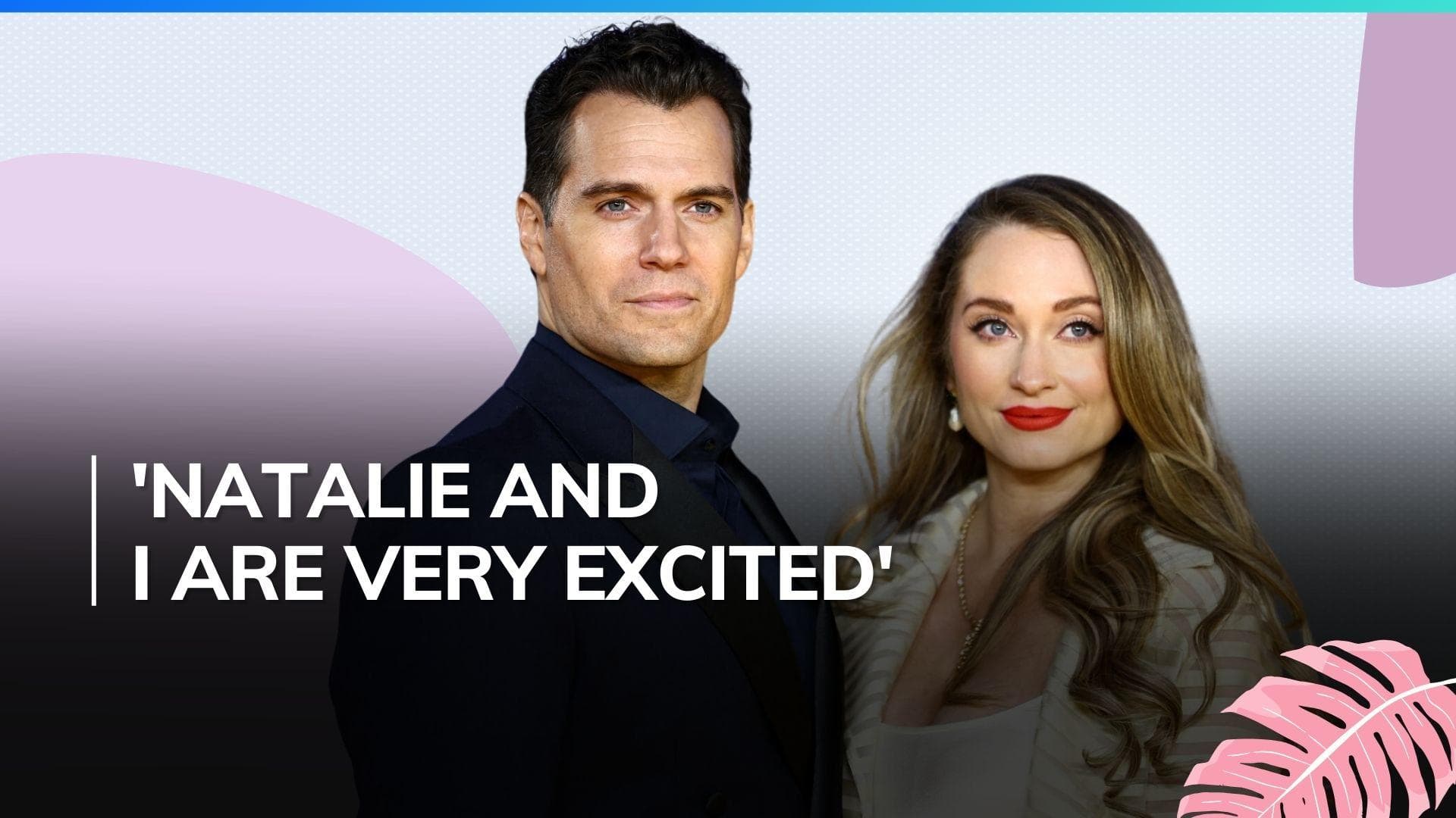 Henry Cavill and girlfriend Natalie Viscuso are expecting their first baby