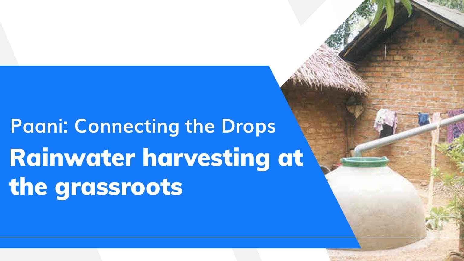 Paani: Connecting the Drops| Rainwater harvesting at the grassroots