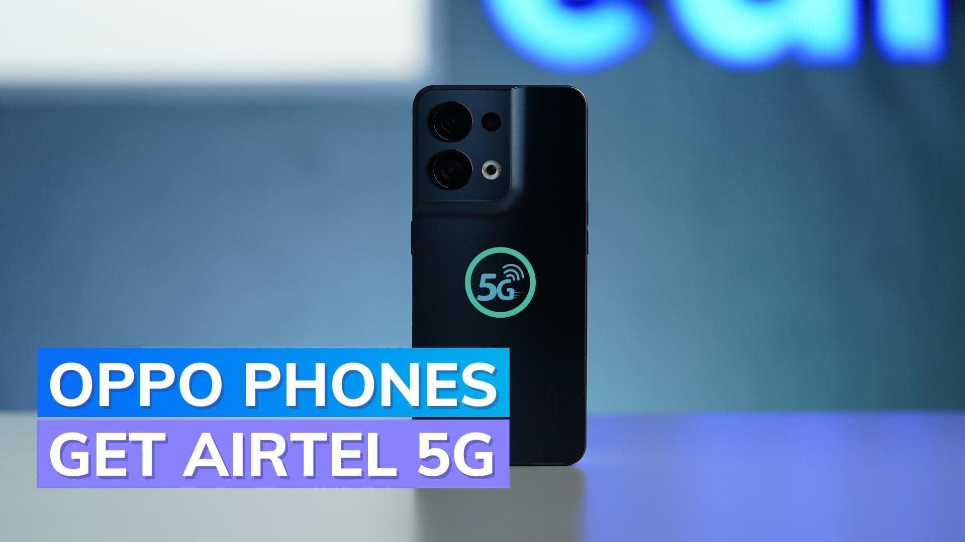 Oppo enables Airtel 5G support on its smartphones