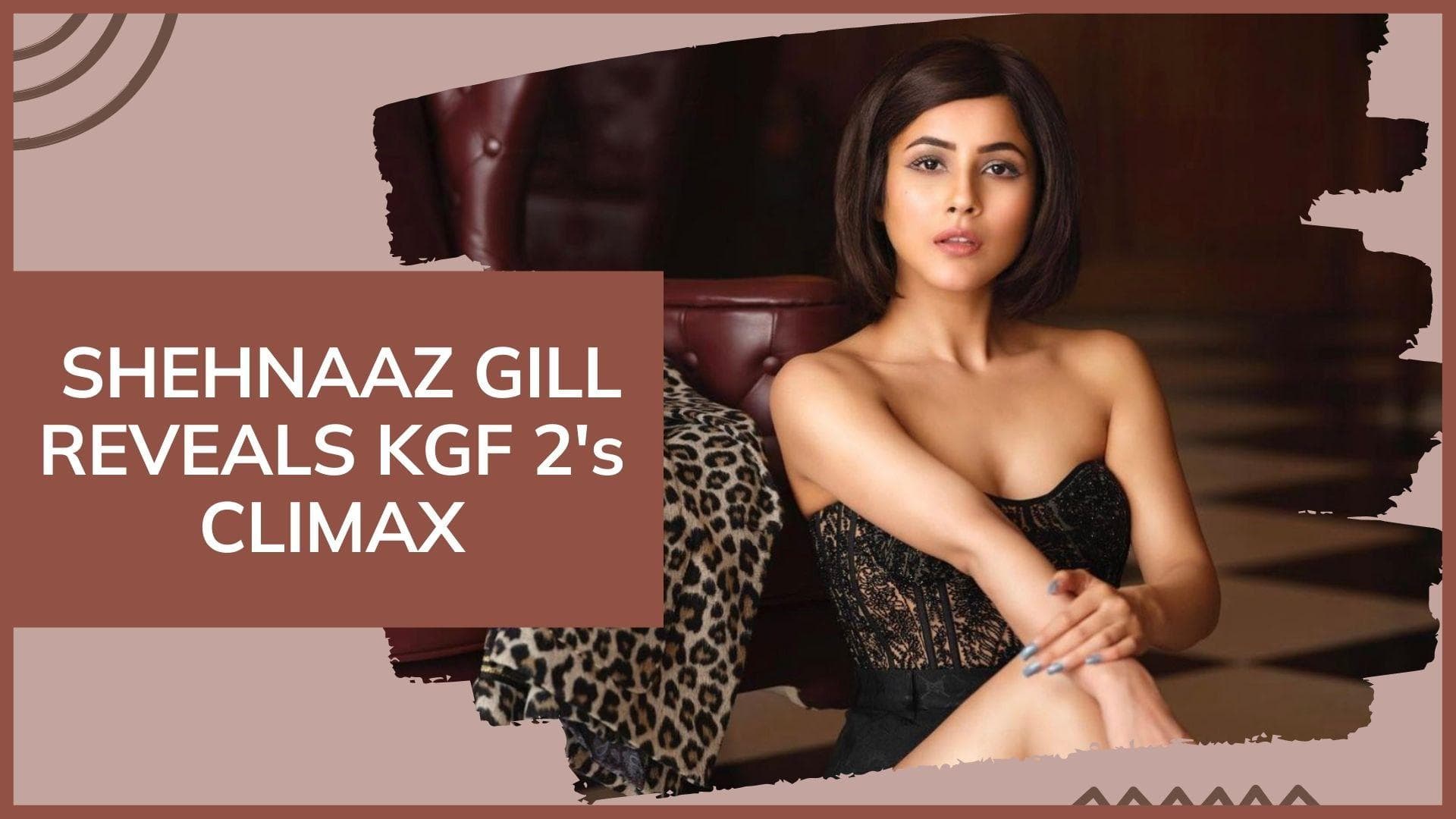 Shehnaaz Gill reveals a major twist in 'K.G.F: Chapter 2'