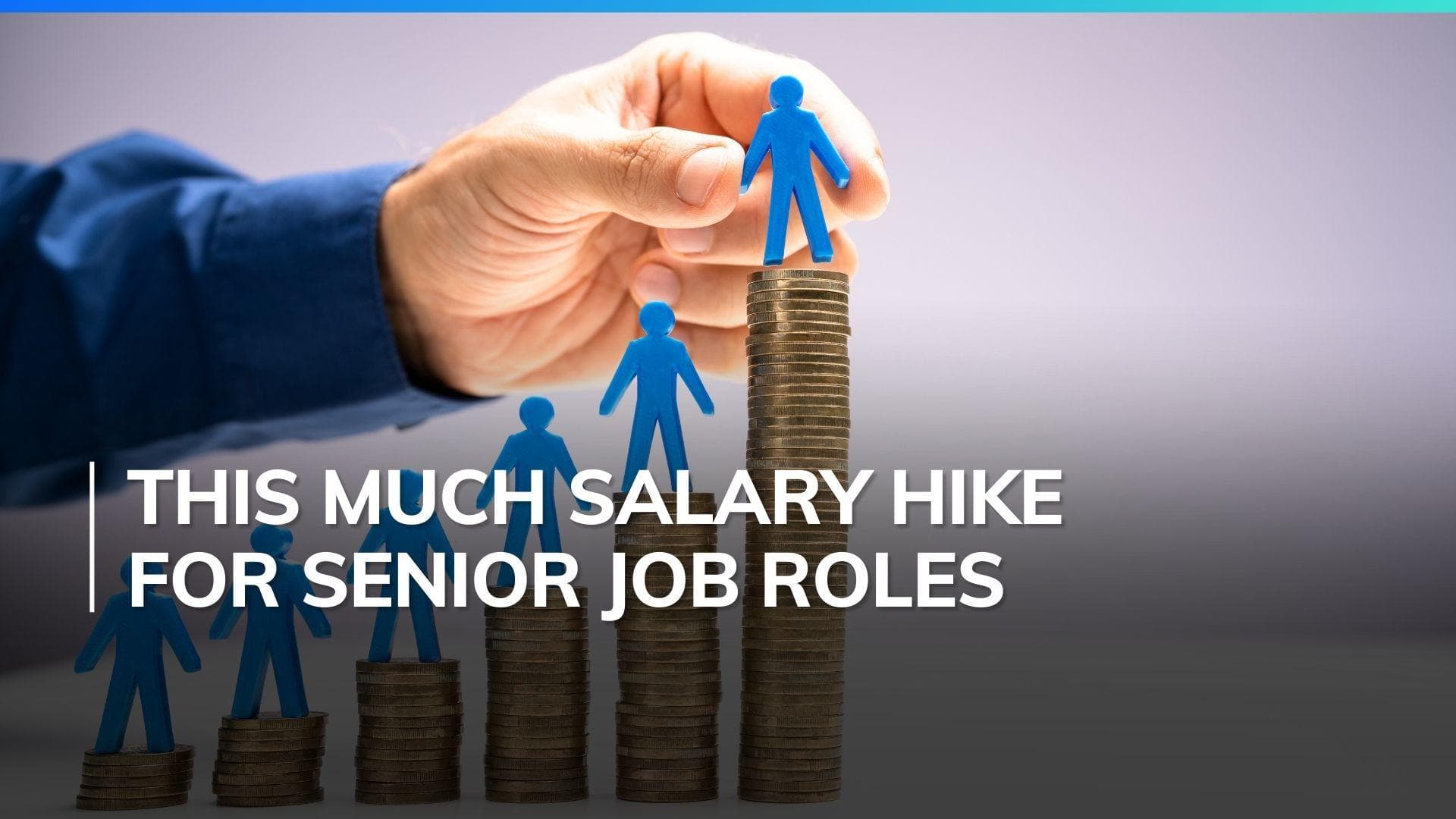 Senior level job roles to see average 20% pay hike on buoyant economic sentiments: Report