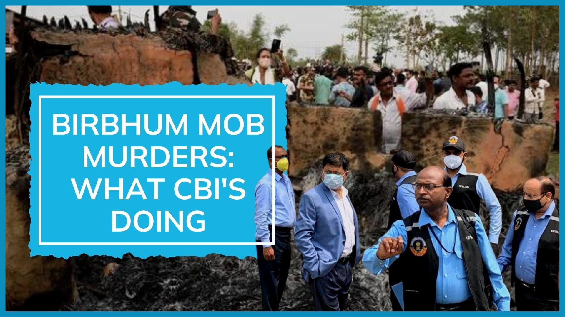 Birbhum violence | CBI probe update: TMC leader questioned, 22 named as accused, say reports