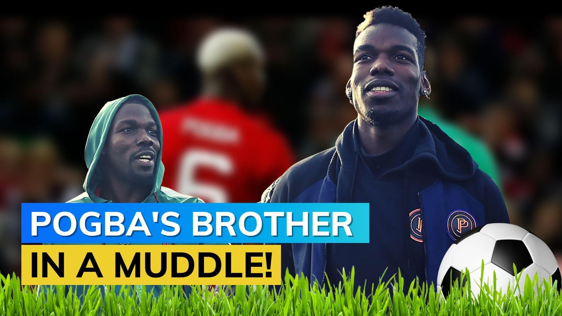 Paul Pogba's brother and three others detained in extortion case: reports