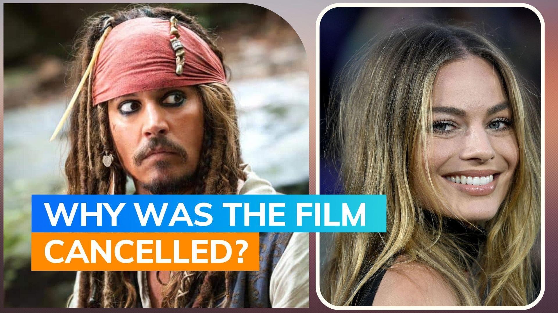 Margot Robbie reveals Disney has dropped female-led Pirates film