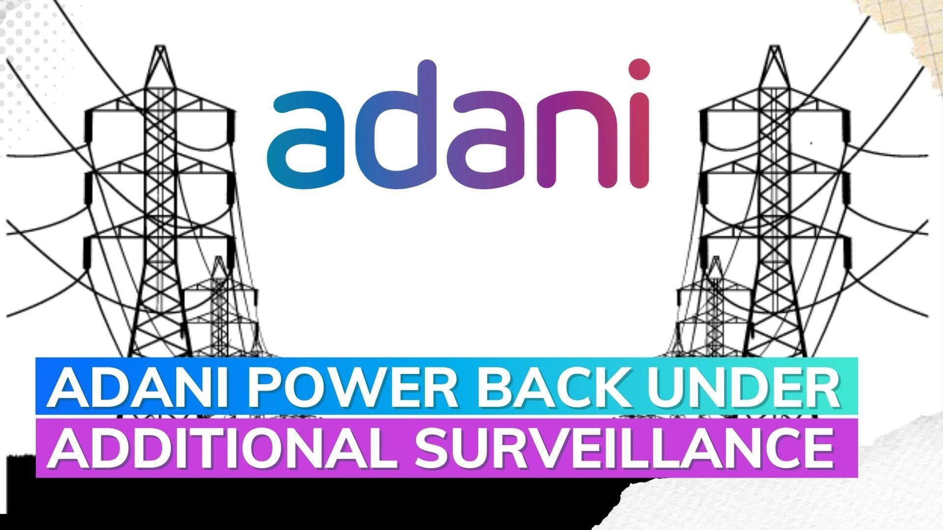 NSE, BSE to put Adani Power under additional surveillance again