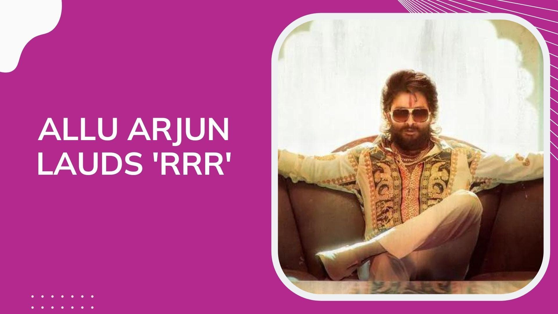 'RRR': Allu Arjun lauds SS Rajamouli's magnum opus; ₹223 crore collected worldwide 