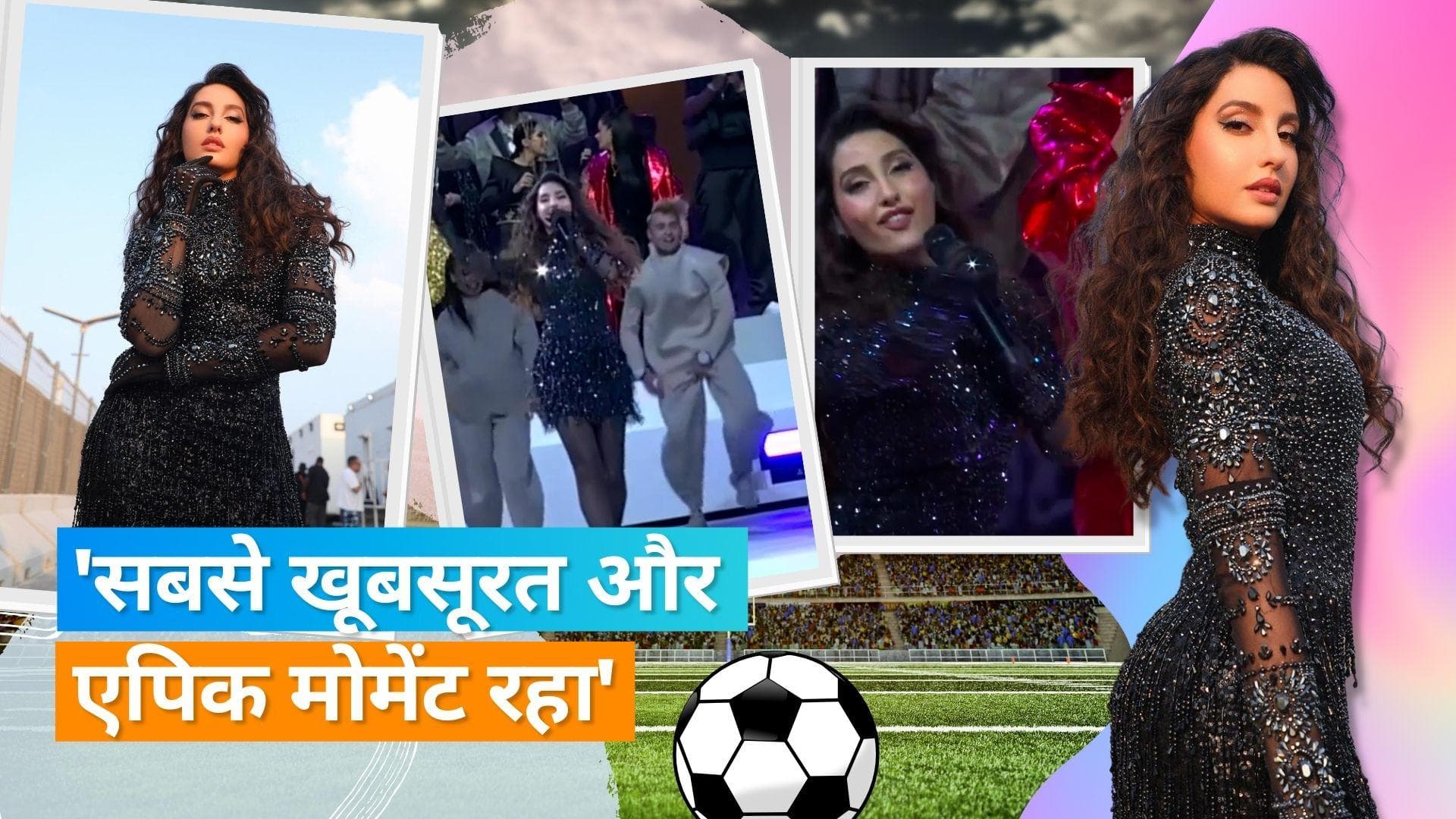  FIFA World Cup 2022 की क्लोजिंग सेरेमनी को लेकर इमोशनल हुईं Nora, बोली- मेरे हाईस्कूल स्टेज... 