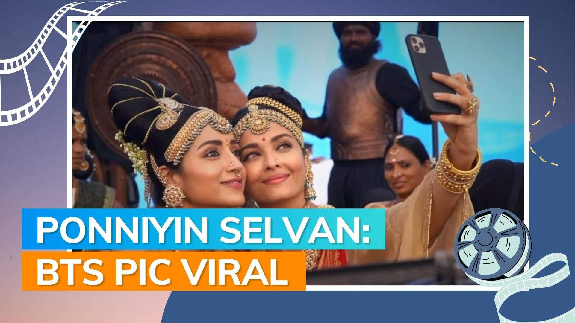 ‘Ponniyin Selvan: I’: Aishwarya Rai and Trisha's BTS pic goes viral; Netizens praise their avatars