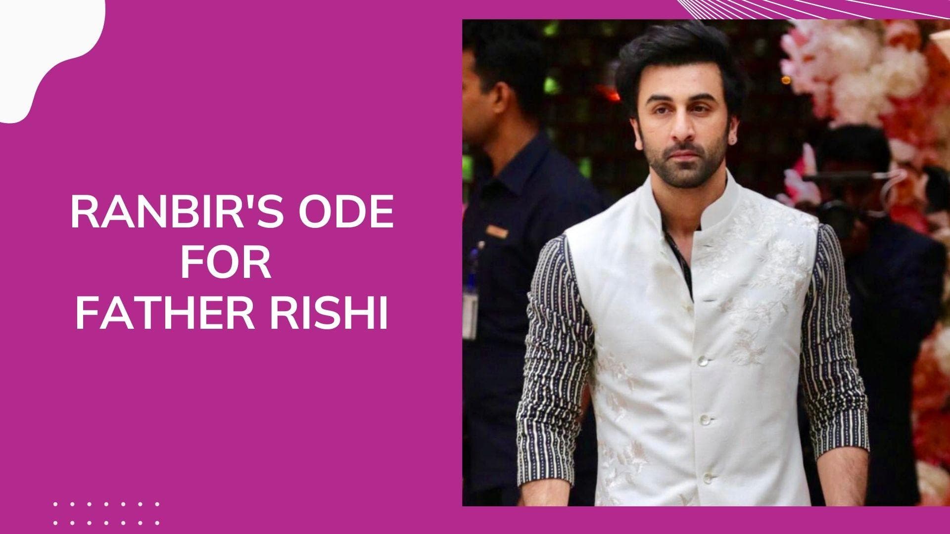 Ranbir Kapoor opens up about his dad (late) Rishi Kapoor's last film 'Sharmaji Namkeen'