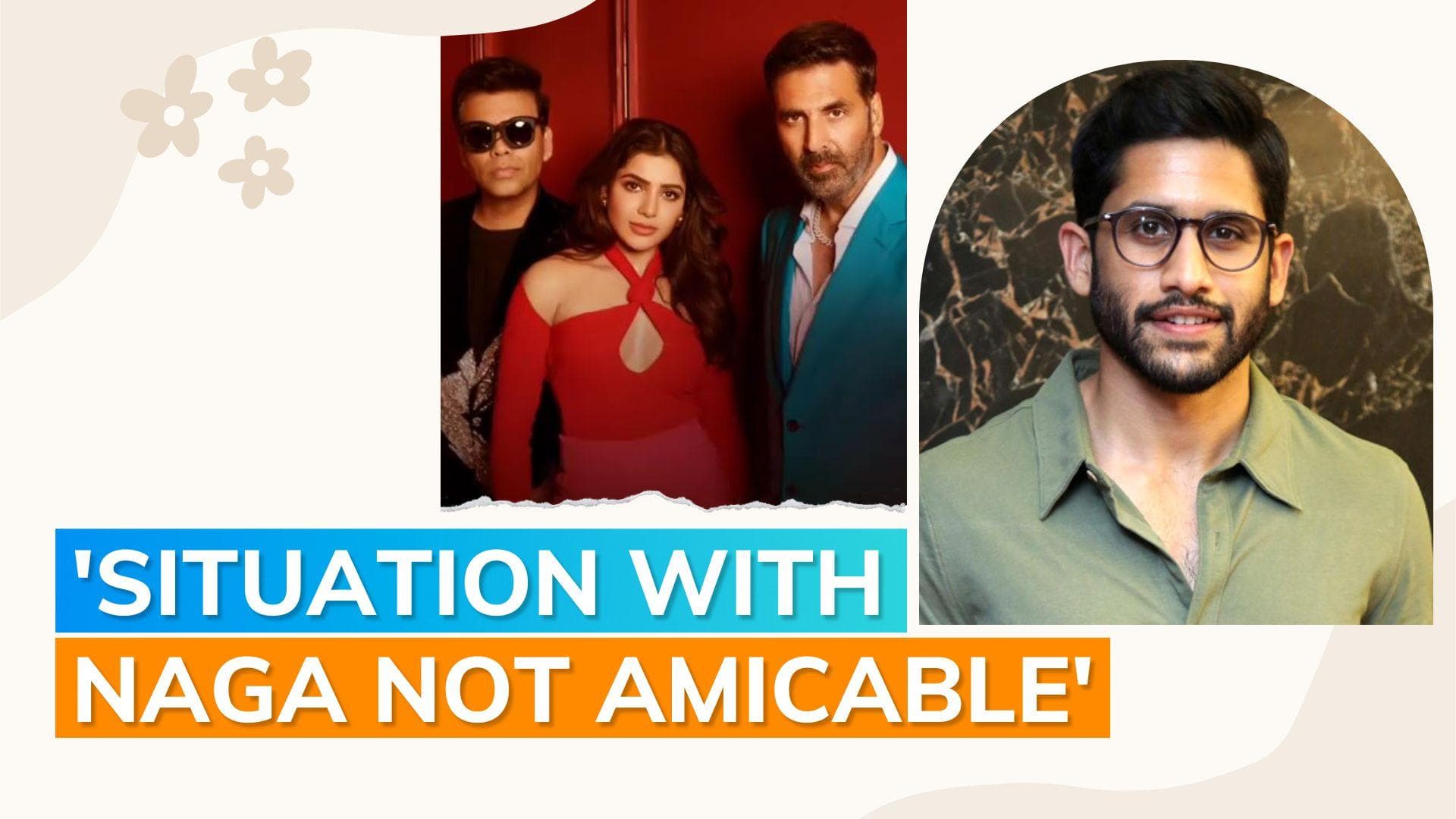 ‘Koffee With Karan’: Samantha Ruth Prabhu on her split with Naga Chaitanya: ‘There are hard feelings’ 