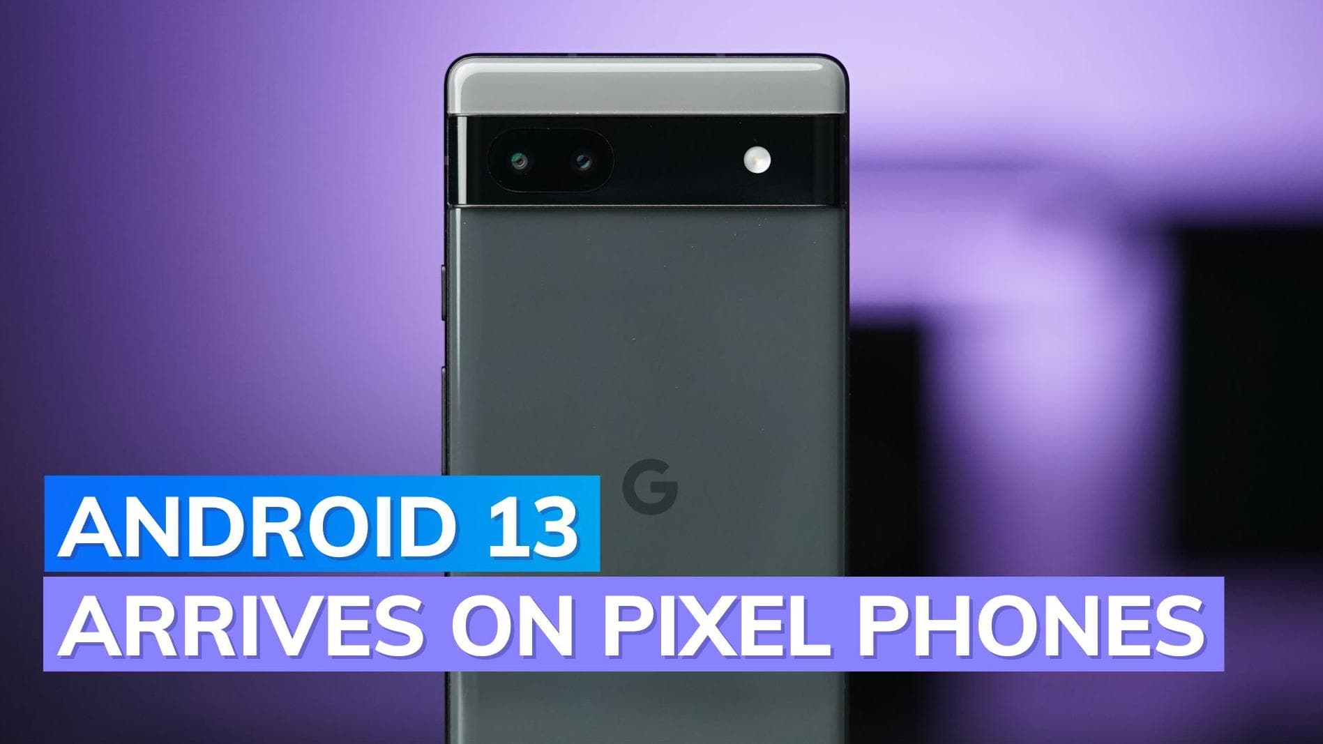 Android 13 officially arrives on Google Pixel phones