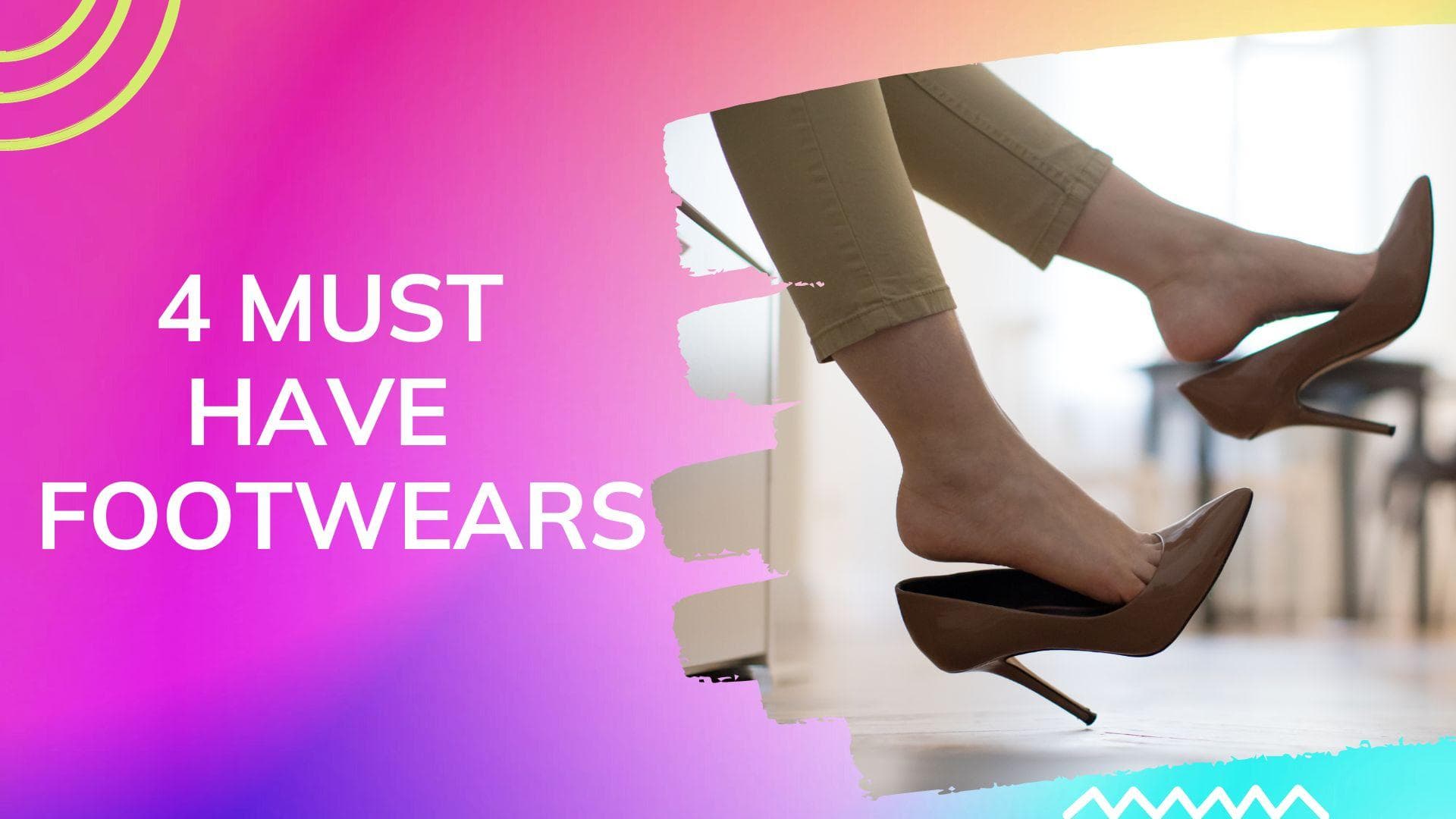  4 Trendy footwear items that are a must have! 