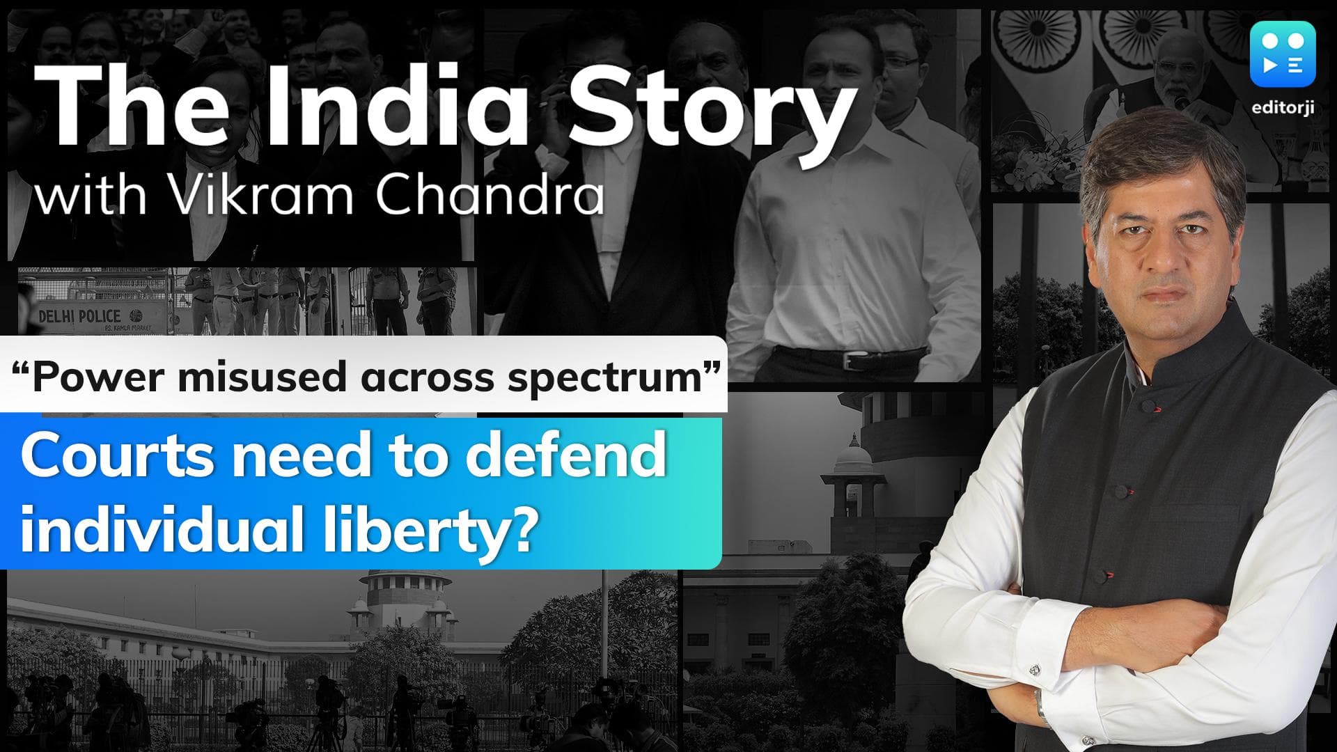 The India Story | “Power misused across spectrum”: Courts need to defend individual liberty?