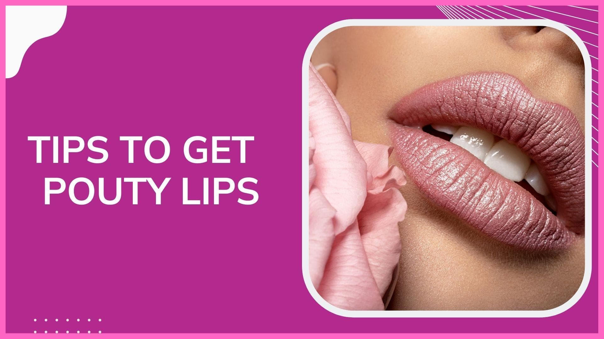 4 Tips to make your lips look fuller 