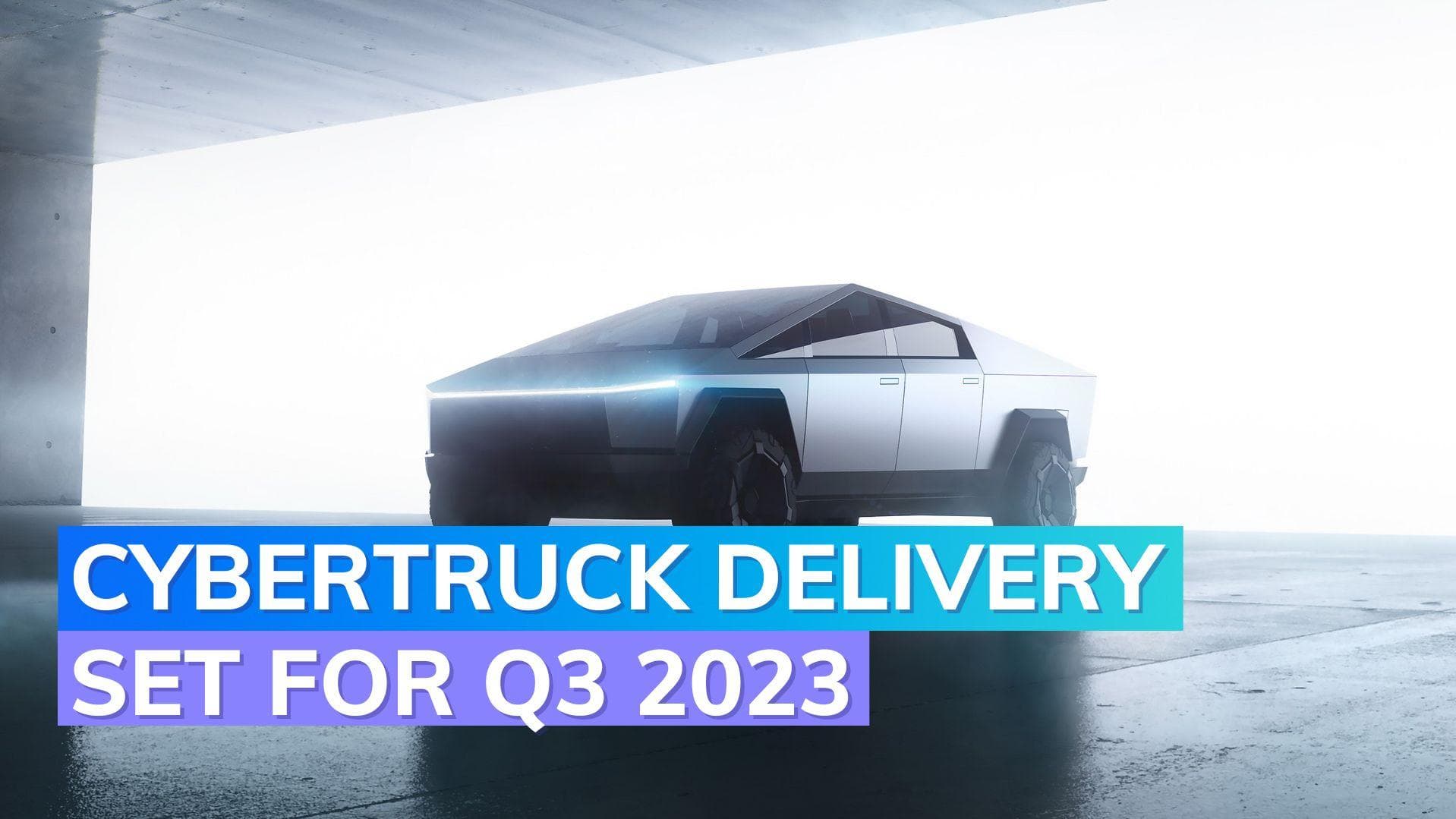 Tesla's Cybertruck set for delivery in Q3 2023