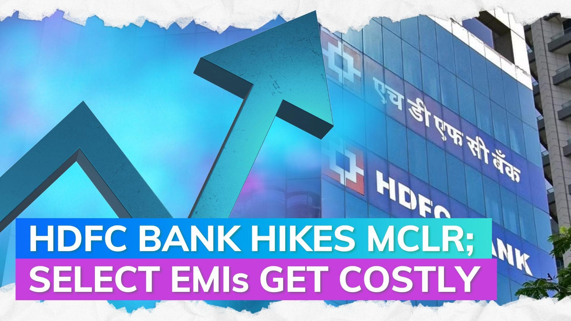 HDFC Bank hikes MCLR rates; select EMIs to become costly