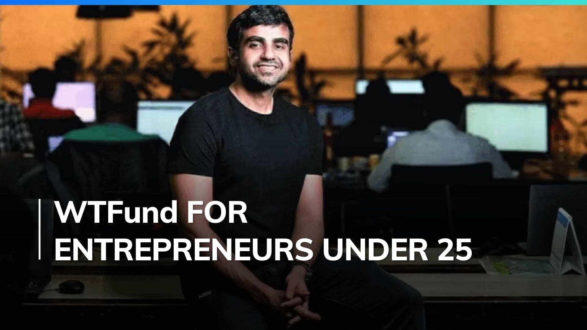 Zerodha co-founder Nikhil Kamath launches WTFund to empower young entrepreneurs under 25