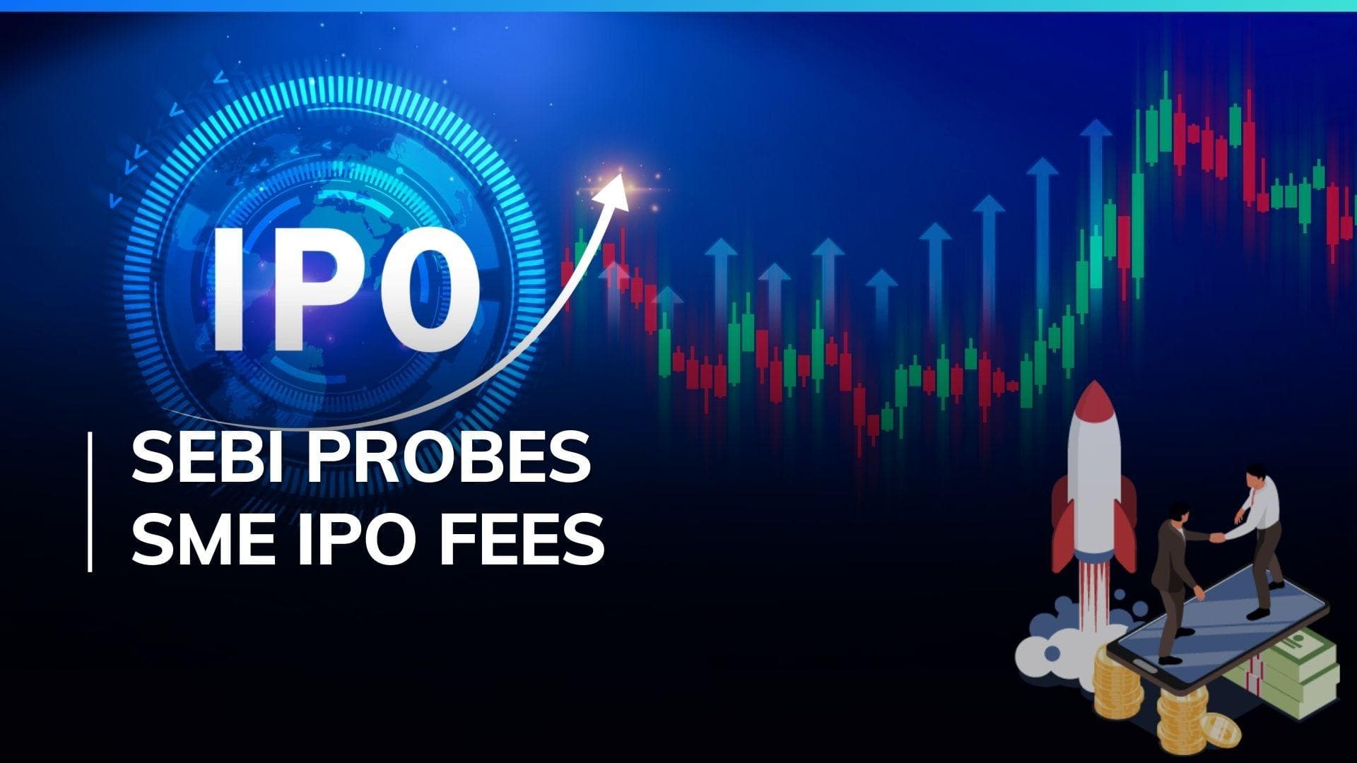 SEBI Probes Six Banks for Exorbitant Fees in Small Business IPOs: Report