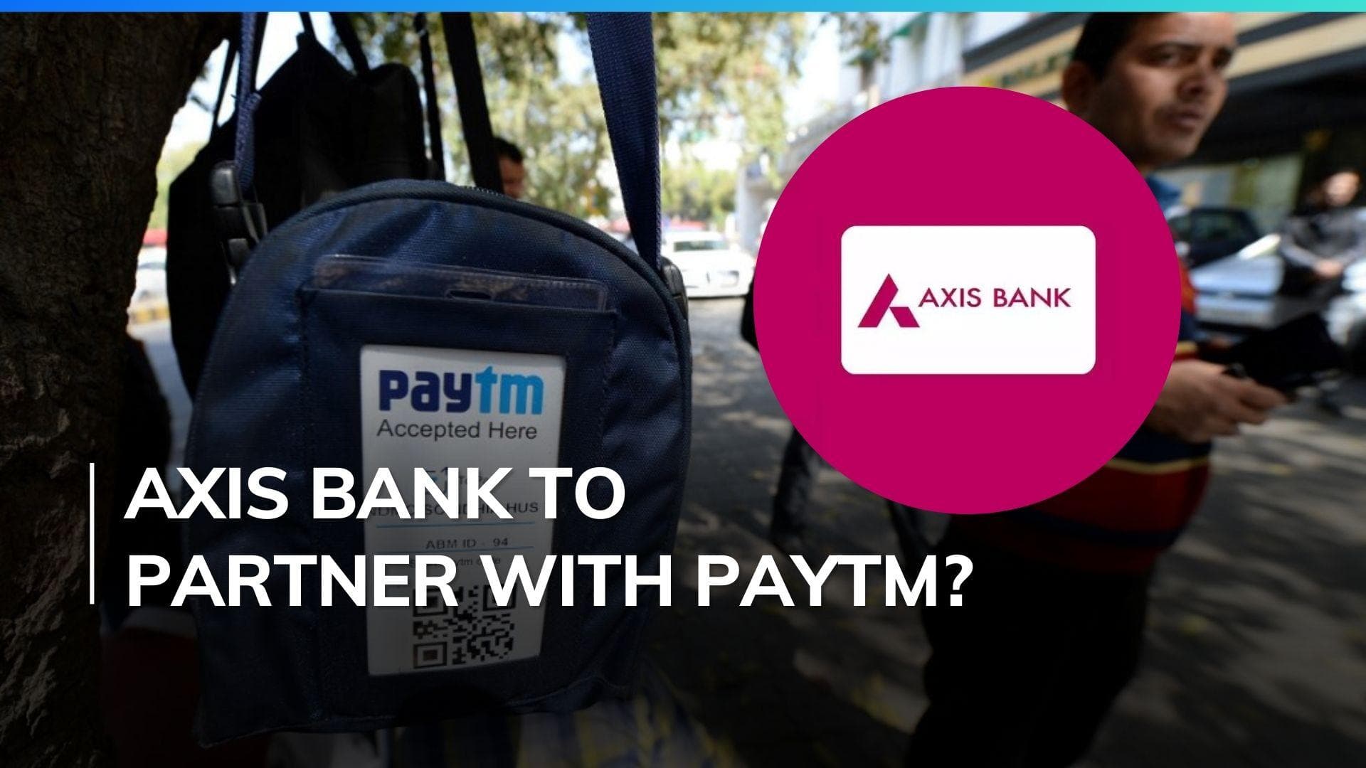 Axis Bank open to collaboration with Paytm pending RBI approval: Axis Bank CEO