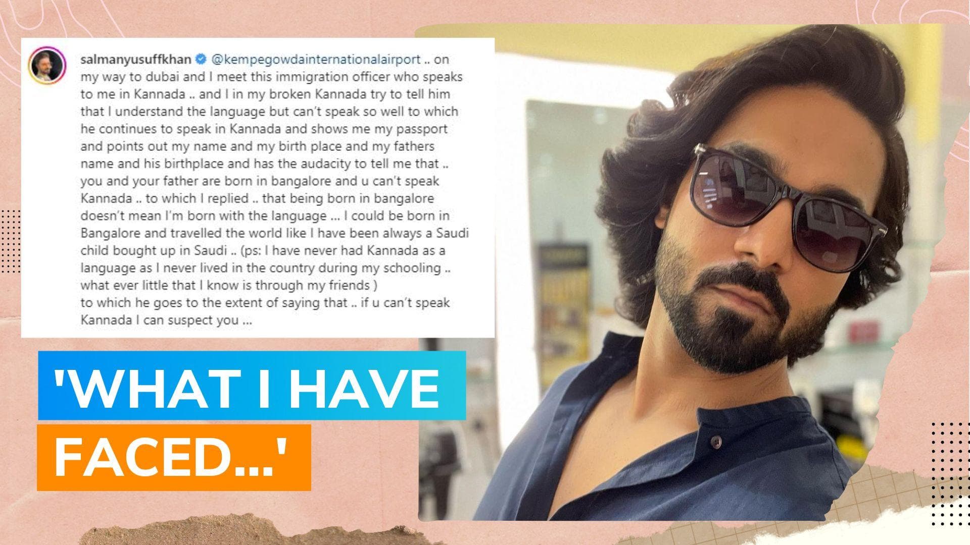 Salman Yusuff Khan alleges Bengaluru immigration officer harassed him for not knowing Kannada