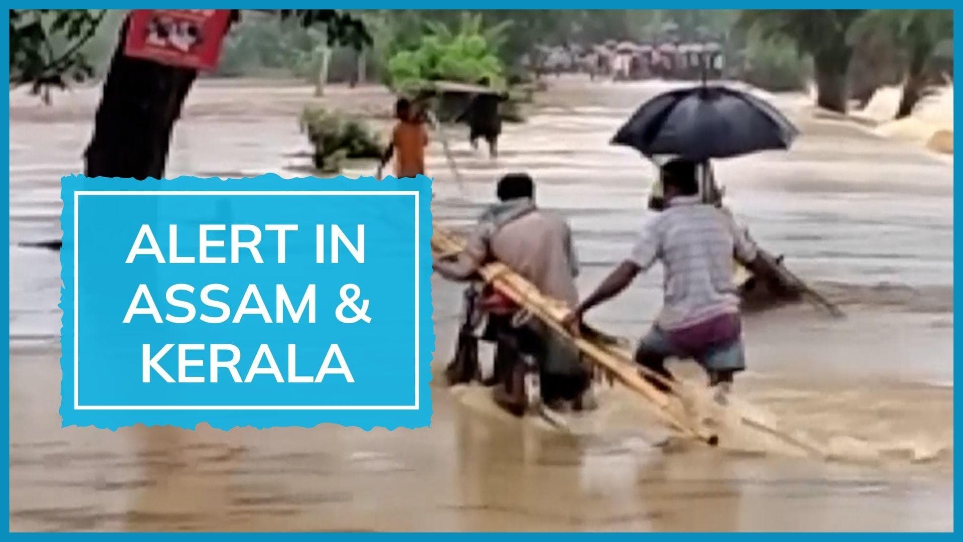 3 dead in Assam flash floods, alert issued for Kerala