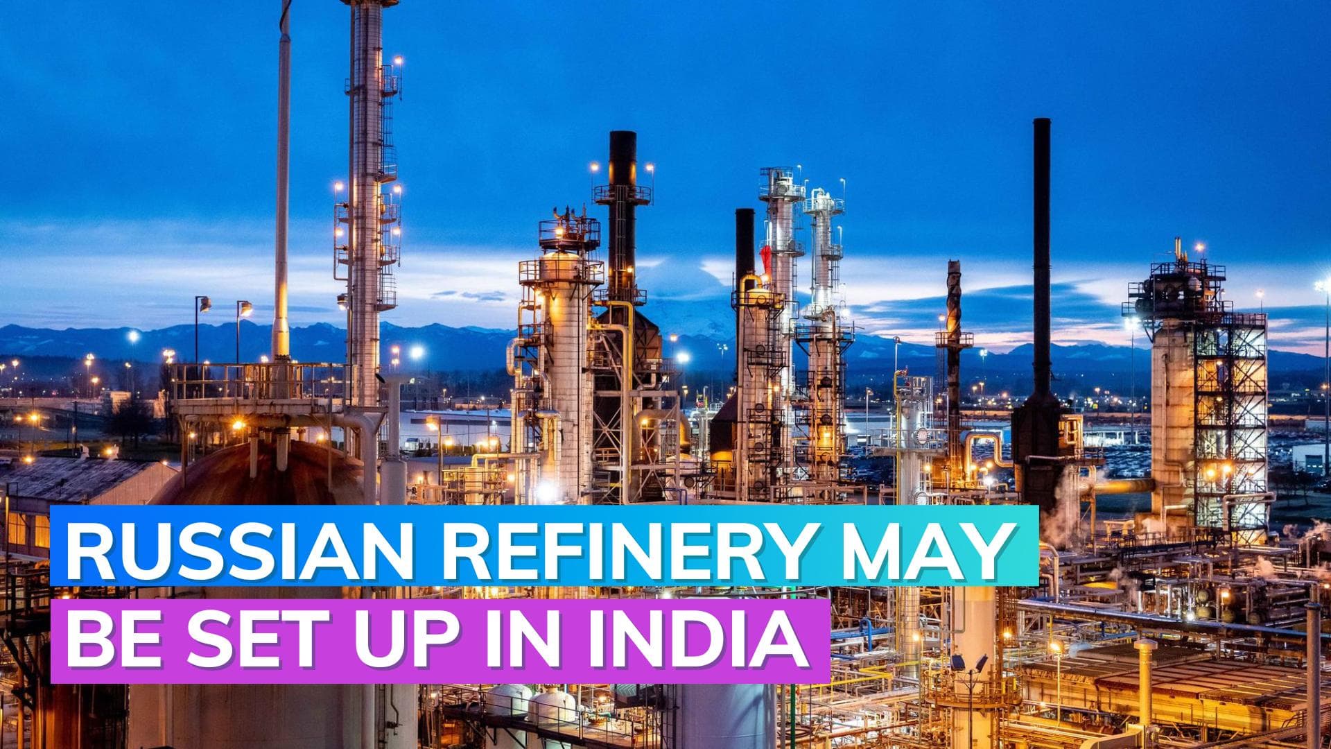 In a joint venture with state-owned refiners, Russia's Rosneft may build greenfield refinery in India