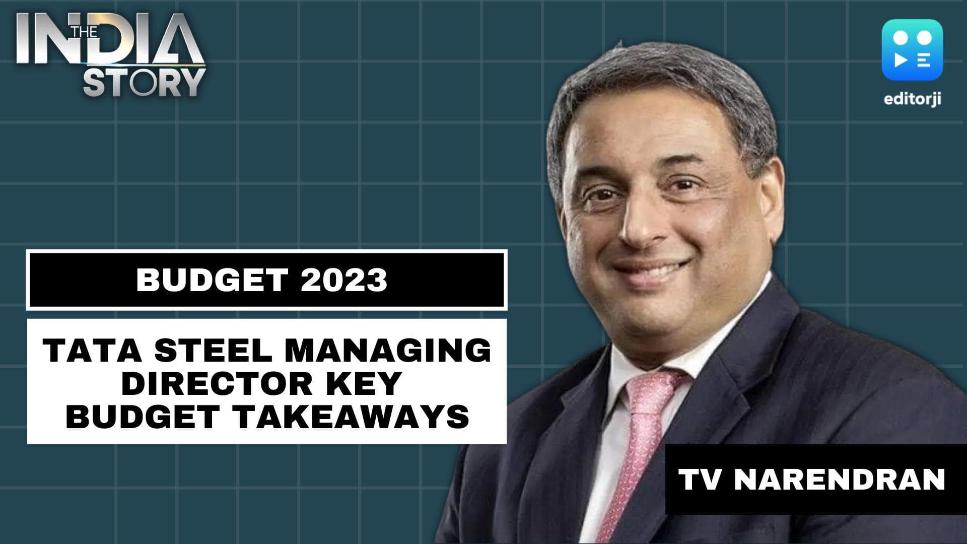 The India Story | Budget 2023 fulfilled industry expectations: Tata Steel MD TV Narendran