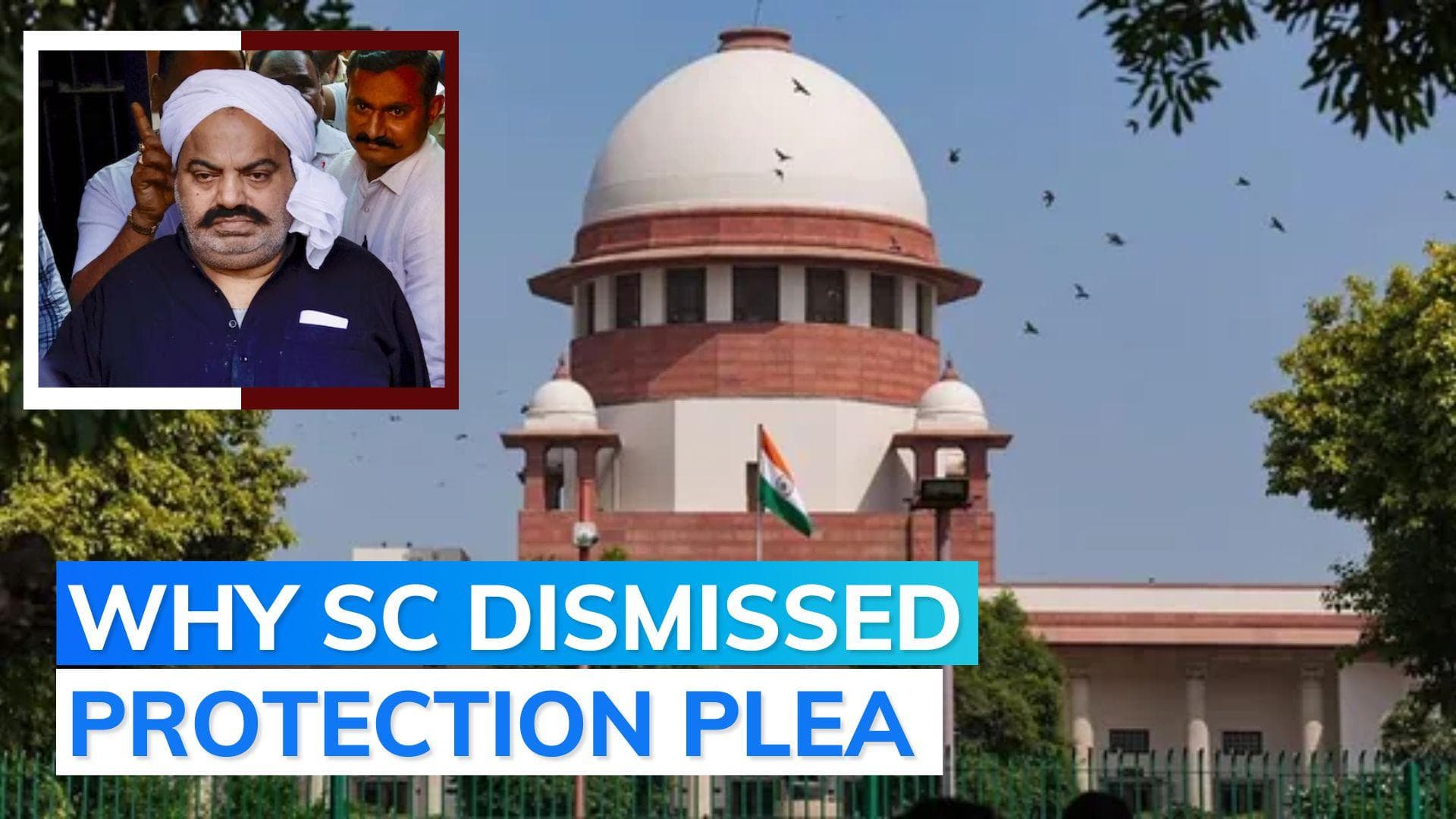 What SC said while dismissing Atiq Ahmed's plea for protection 2 weeks ago